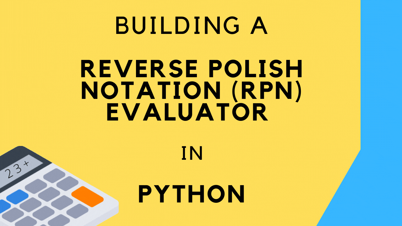 Watch: Building a Reverse Polish Notation (RPN) Evaluator in Python